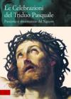 Le celebrazioni del triduo pasquale. Passione e risurrezione del Signore