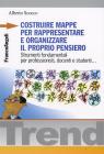 Costruire mappe per rappresentare e organizzare il proprio pensiero. Strumenti fondamentali per professionisti, docenti e studenti. eBook