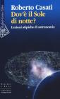 Dov'� il sole di notte. Come imparare l'astronomia