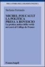Michel Foucault, la politica presa a rovescio. La pratica antica della verit�, nei corsi al Coll�ge de France. eBook