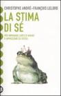 La stima di s�. Per imparare l'arte di amare e apprezzare se stessi