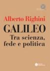 Galileo. Tra scienza, fede e politica