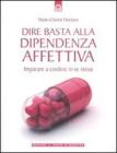 Dire basta alla dipendenza affettiva. eBook