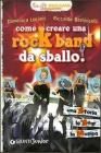 Come creare una rockband da sballo! eBook
