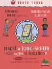 Perch� touch screen non soffre il solletico?