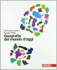 Geografia del mondo d'oggi. Con espansione online. Per le Scuole superiori