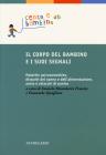 Il corpo del bambino e i suoi segnali. Malattie psicosomatiche, disturbi del sonno e dell'alimentazione, ansia e attacchi di panico