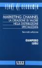 Marketing channel. La creazione di valore nella distribuzione specializzata