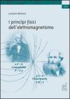 I principi fisici dell'elettromagnetismo