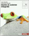 Dentro le scienze integrate. Volume unico. Con espansione online. Per le Scuole superiori