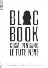 Bloc Book. Cosa pensano le Tute Nere