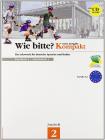 Wie Bitte? Neue Ausgabe Kompakt. Kursbuch-Arbeitsbuch. Con CD Audio. Per le Scuole superiori vol.2
