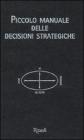 Piccolo manuale delle decisioni strategiche