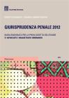 Giurisprudenza penale 2012. Guida ragionata per la prova scritta all'esame di avvocato e magistrato ordinario