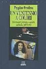 Un ventennio a colori. Televisione privata e societ� in Italia, 1975-95