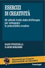 Esercizi di creativit�. 80 attivit� tratte dalle artiterapie per sviluppare le potenzialit� creative