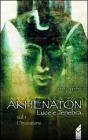 Akhenaton. Luce e tenebra vol.1
