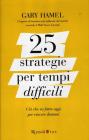 25 strategie per tempi difficili. Ci� che va fatto oggi per vincere domani