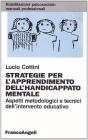 Strategie per l'apprendimento dell'handicappato mentale. Aspetti metodologici e tecnici dell'intervento educativo