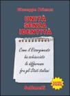 Unit� senza identit�. Come il Risorgimento ha schiacciato le differenze fra gli Stati italiani