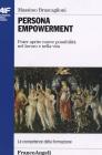 Persona empowerment. Poter aprire nuove possibilit� nel lavoro e nella vita