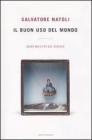 Il buon uso del mondo. Agire nell'et� del rischio