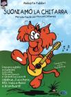 Suoniamo la chitarra. Metodo facile per piccoli chitarristi. Con CD