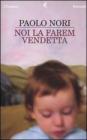 Noi la farem vendetta