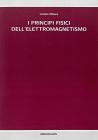 I principi fisici dell'elettromagnetismo