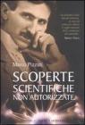 Scoperte scientifiche non autorizzate. Oltre la verit� ufficiale