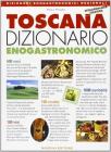 Dizionario enogastronomico della Toscana