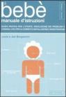 Il beb�. Manuale d'istruzioni. Guida pratica per l'utente, risoluzione dei problemi e consigli utili per la corretta installazione e manutenzione