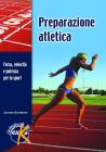 Preparazione atletica. Forza, velocit� e potenza per lo sport