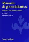 Manuale di glottodidattica. Insegnare una lingua straniera