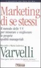 Marketing di se stessi. Il metodo delle 5 V per misurare e migliorare le proprie qualit� manageriali. Con floppy disk