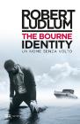 Un nome senza volto The Bourne Identity. eBook