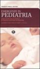 Emergenze in pediatria. Linee-guida della Scuola di specializzazione in pediatria dell'Universit� degli studi di Parma