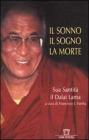 Il sonno, il sogno, la morte. Un'esplorazione della consapevolezza con il Dalai Lama
