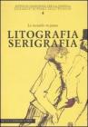 Litografia serigrafia. Le tecniche in piano