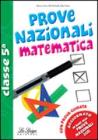 Prove nazionali. Matematica. Per la 5� classe elementare