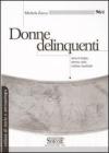 Donne delinquenti. Storie di streghe, eretiche, ribelli, rivoltose, tarantolate. eBook