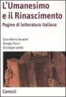 L' Umanesimo e il Rinascimento. Pagine di letteratura italiana