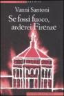 Se fossi fuoco, arderei Firenze. eBook
