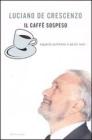 Il caff� sospeso. Saggezza quotidiana in piccoli sorsi