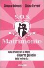 SOS matrimonio. Come organizzare al meglio il giorno pi� bello della vostra vita