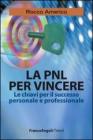 La PNL per vincere. Le chiavi per il successo personale e professionale. eBook