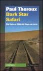 Dark star safari. Dal Cairo a Citt� del Capo via terra