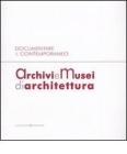 Documentare il Contemporaneo. Archivi e Musei di Architettura. eBook
