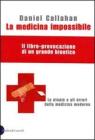 La medicina impossibile. Le utopie e gli errori della medicina moderna