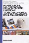 Pianificazione, organizzazione e gestione tecnico-economica della manutenzione. eBook